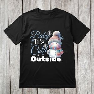 (Black) Baby Its Cold Outside- Snowman- Graphic T-Shirt